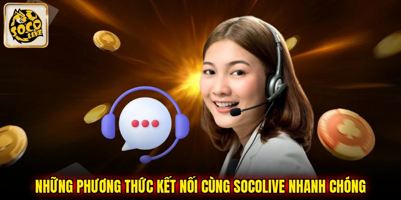 Những phương thức kết nối cùng SOCOLIVE nhanh chóng 